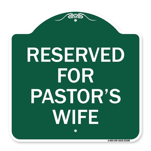 Designer Series Reserved for Pastors Wife, Green & White Aluminum Sign, 18" x 18", GW-1818-23188